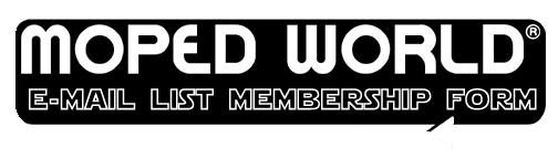 [Moped World E-Mail List Membership Form - International Customers]