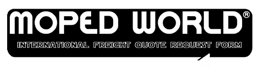 [Moped World® International Freight Quote Request Form - Parts]